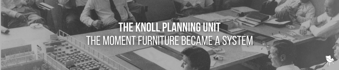 The Knoll Planning Unit: The Moment Furniture Became a System
